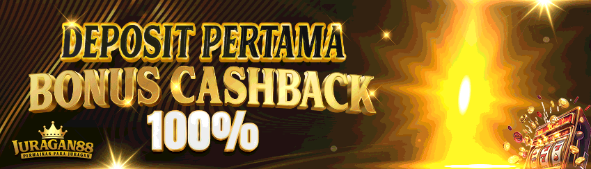 BONUS CASHBACK 100% FIRST DEPOSIT 